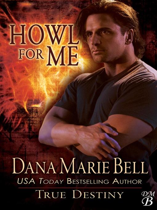 Title details for Howl For Me by Dana Marie Bell - Available